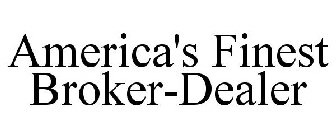 AMERICA'S FINEST BROKER-DEALER