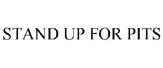 STAND UP FOR PITS