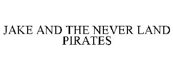 JAKE AND THE NEVER LAND PIRATES