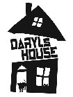 DARYLS HOUSE