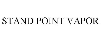 STAND POINT VAPOR