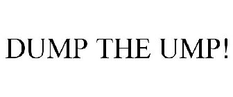 DUMP THE UMP!