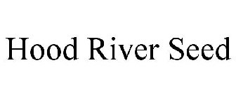 HOOD RIVER SEED