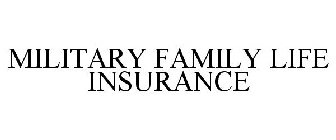 MILITARY FAMILY LIFE INSURANCE