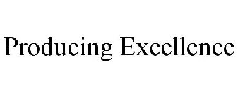 PRODUCING EXCELLENCE