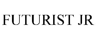 FUTURIST JR