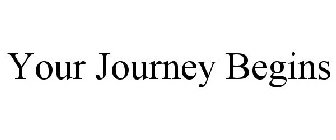 YOUR JOURNEY BEGINS