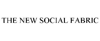 THE NEW SOCIAL FABRIC