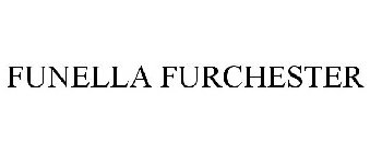 FUNELLA FURCHESTER