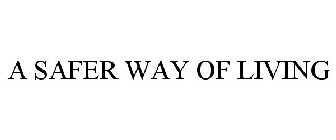 A SAFER WAY OF LIVING
