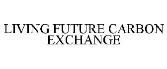 LIVING FUTURE CARBON EXCHANGE