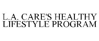 L.A. CARE'S HEALTHY LIFESTYLE PROGRAM