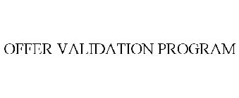 OFFER VALIDATION PROGRAM