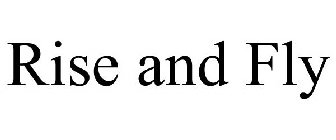 RISE AND FLY