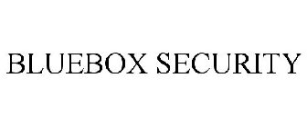 BLUEBOX SECURITY