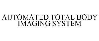 AUTOMATED TOTAL BODY IMAGING SYSTEM