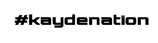 #KAYDENATION