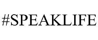 #SPEAKLIFE