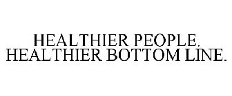 HEALTHIER PEOPLE. HEALTHIER BOTTOM LINE.