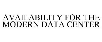 AVAILABILITY FOR THE MODERN DATA CENTER