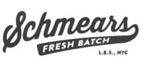 SCHMEARS FRESH BATCH L.E.S., NYC