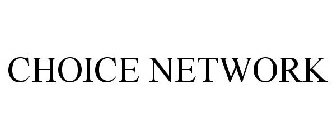 CHOICE NETWORK