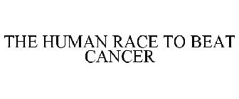 THE HUMAN RACE TO BEAT CANCER