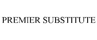 PREMIER SUBSTITUTE