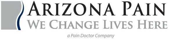 ARIZONA PAIN WE CHANGE LIVES HERE A PAIN DOCTOR COMPANY
