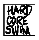 HARD CORE SWIM