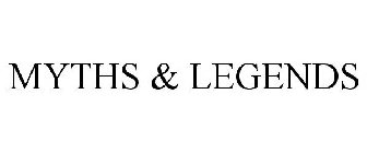 MYTHS & LEGENDS
