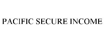 PACIFIC SECURE INCOME