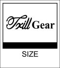 TRILL GEAR SIZE