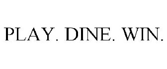 PLAY. DINE. WIN.