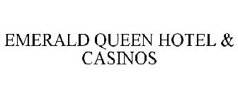 EMERALD QUEEN  CASINO & HOTEL