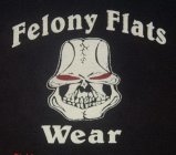 FELONY FLATS WEAR