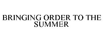 BRINGING ORDER TO THE SUMMER