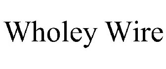 WHOLEY WIRE