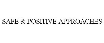 SAFE & POSITIVE APPROACHES