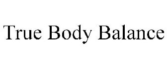 TRUE BODY BALANCE