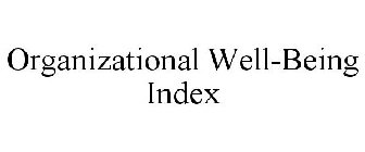 ORGANIZATIONAL WELL-BEING INDEX