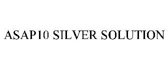ASAP10 SILVER SOLUTION