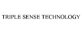 TRIPLE SENSE TECHNOLOGY