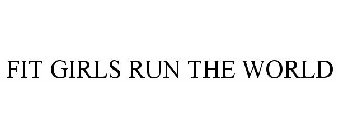 FIT GIRLS RUN THE WORLD