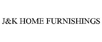 J&K HOME FURNISHINGS