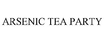 ARSENIC TEA PARTY