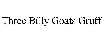 THREE BILLY GOATS GRUFF