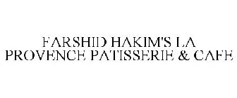 FARSHID HAKIM'S LA PROVENCE PATISSERIE & CAFE