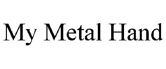 MY METAL HAND