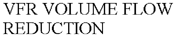 VFR VOLUME FLOW REDUCTION